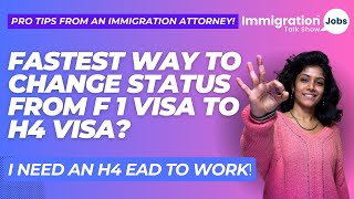 Pro Tips What is the Fastest way to Change Status from F1 Visa to H4 Visa to get an H4EAD [upl. by Tniassuot]