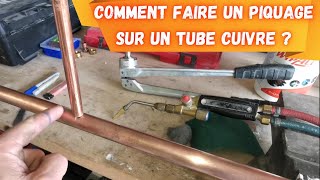 COMMENT FAIRE UN PIQUAGE SUR UN TUBE CUIVRE [upl. by Presber]