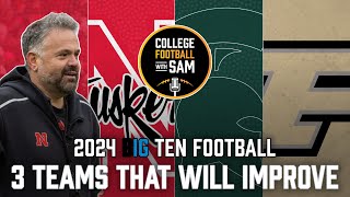 3 Big Ten Football Teams That Will Improve In 2024  Nebraska Michigan State Purdue [upl. by Htirehc800]