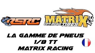 🦈 🇫🇷 Présentation de la gamme de pneus RC Matrix 18 toutterrain [upl. by Dorcy]