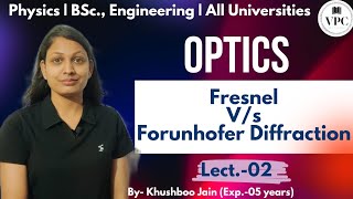 Fresnel Diffraction vs Frounhofer Diffraction  lect02  optics physics education bsc 12th [upl. by Cadell]