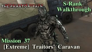 Metal Gear Solid V The Phantom Pain ★ Mission 37 Extreme Traitors Caravan SRank [upl. by Ronnholm]