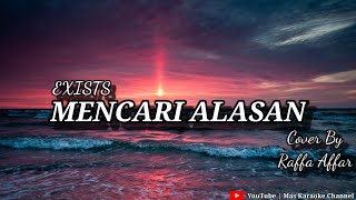 Mencari Alasan Exists  Cover By Raffa Affar  Karaoke Version [upl. by Ettenowtna746]