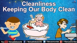 Cleanliness  Keeping Our Body Clean [upl. by Enyamert]