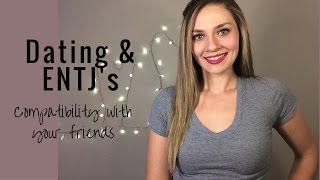 Dating an ENTJ Your friends and compatibility [upl. by Nimoynib]