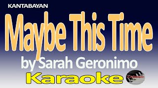 Maybe This Time  Karaoke Version  Sarah Geronimo [upl. by Artemed]