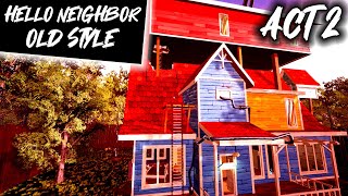 Hello Neighbor in OLD STYLE ACT 2 [upl. by Aileon504]