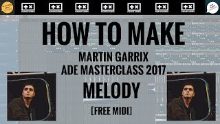 How to make Martin Garrix ADE Masterclass 2017 Melody  FREE FLP [upl. by Turnheim183]