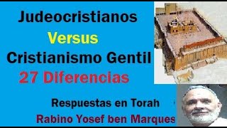 Judaismo Mesianico Versus Cristianismo Gentil 27 Diferencias [upl. by Caia]