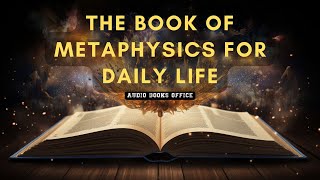 The Book Of Metaphysics For Daily Life  Audiobook [upl. by Legna517]