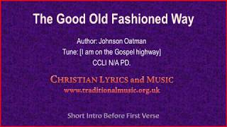 The Good Old Fashioned Way  Hymn Lyrics amp Music [upl. by Asenaj]