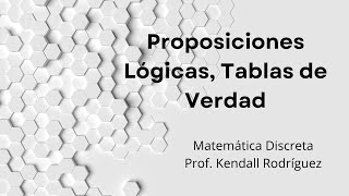 Semana  1 Proposiciones y Conectivas Lógicas Tablas de Verdad [upl. by Utas]