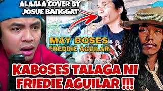 KABOSES NI FREDDIE AGUILAR  ALAALA COVER BY JOSUE BANGGAT  REACTION [upl. by Dis]