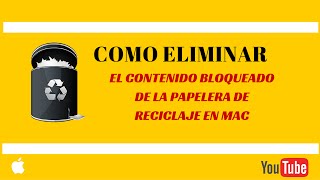 Como eliminar contenido bloqueado de la papelera de reciclaje en Mac [upl. by Gerhardine6]