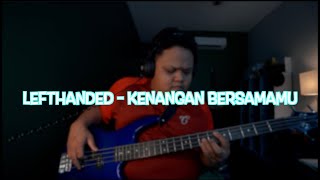 Lefthanded  Kenangan Bersamamu I Bass Cover [upl. by Dnob]