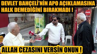 Devlet Bahçeli Apo mecliste konuşsun dedi  Halk ağzına geleni söyledi  ALLAH CEZASINI VERSİN ONUN [upl. by Leryt]