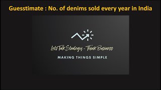 Guesstimate the no of denims sold every year in India  Guesstimates  Consulting [upl. by Epul574]