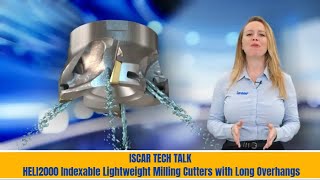 ISCAR TECH TALK  HELI2000 Indexable Lightweight Milling Cutters with Long Overhangs [upl. by Eelrefinnej729]