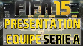 FUT 15  PRESENTATION EQUIPE SERIE A [upl. by Ayeki]