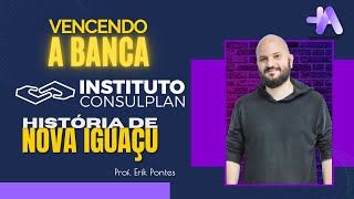 Instituto Consulplan  Concurso Nova Iguaçu  História de Nova Iguaçu [upl. by Litt691]