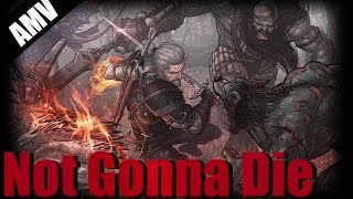 The Witcher 3 Wild Hunt AMV Not gonna die Tribute [upl. by Aneeuq]