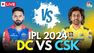 IPL 2024 LIVE DC Vs CSK LIVE Match  Delhi Capitals vs Chennai Super Kings Score LIVE  MSD  N18L [upl. by Herbst]