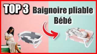 TOP 3  MEILLEUR BAIGNOIRE PLIABLE POUR BEBE 2023 [upl. by Stockton]