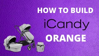 How to build an iCandy Orange Pushchair 2021  Baby Lady [upl. by Zephan]