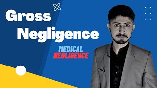 Gross Negligence  Medical Negligence  Explained  HindiUrdu  torts law  Hyder Magsi  Just LLB [upl. by Nnaeilsel38]