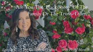 Are You The ‘Black Sheep’ Of The Family Or The TruthTeller  Episode 62  The UnMothered Podcast [upl. by Reifinnej41]