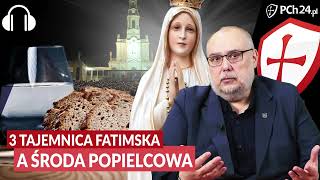 TRZECIA TAJEMNICA FATIMSKA A ŚRODA POPIELCOWA [upl. by Atiekan]