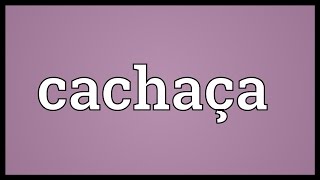 Cachaça Meaning [upl. by Gelya]