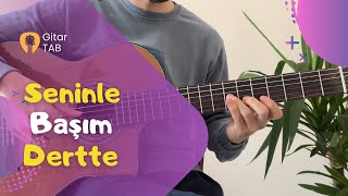 Seninle Başım Dertte Selami ŞAHİN Nasıl Çalınır  Gitar FingerstyleTAB [upl. by Eiramanin]