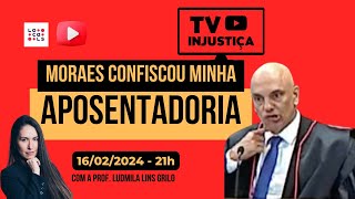 002 Moraes confiscou minha aposentadoria [upl. by Aliwt699]