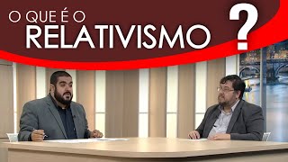 O QUE É O RELATIVISMO  RedeSeculo21 [upl. by Vigen448]