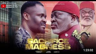 SACRIFICE MY MADNESS NIGERIAN MOVIE  KANAYO O KANAYO ZUBBY MICHAEL HARRY B [upl. by Barbabas821]