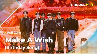 PROJECT 7 ♪ Make A Wish Birthday Song 원곡 NCT U  Wishlist 위시리스트 팀  2R 라이벌 매치 Full Cam [upl. by Karoline213]