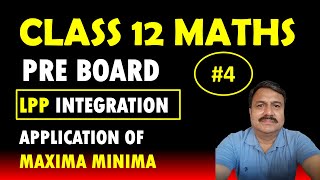 CLASS 12 MATHS  PREBOARD EXAM  246 MARKS QUESTIONS INTEGRATION LPP MAXIMA MINIMA LECTURE 4 [upl. by Anilys873]