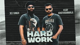 Hard Work  Jee Singh FT Vijay khothranwala  Bugzy  New Punjabi Song 2024 [upl. by Atinid246]