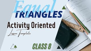 Activity Oriented Lesson Template  Maths  Equal Triangles  Anns Learning Hub [upl. by Emilia]