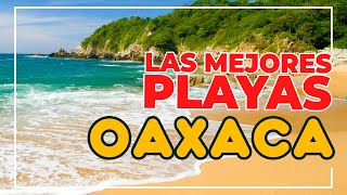 TOP 15 HERMOSAS PLAYAS DE OAXACA que debes conocer antes de morir [upl. by Etna]