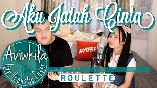 Roulette  Aku Jatuh Cinta Live Acoustic Cover by Aviwkila [upl. by Aieken]