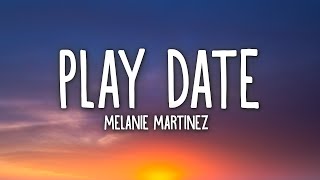 Melanie Martinez  Play Date Lyrics [upl. by Enelegna31]