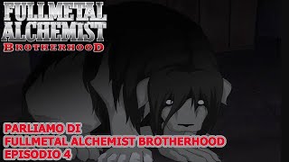 PARLIAMO DI FULLMETAL ALCHEMIST BROTHERHOOD EPISODIO 4 [upl. by Magdalena]