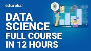 Data Science Full Course  12 Hours  Data Science For Beginners  Data Science Tutorial  Edureka [upl. by Zerimar]