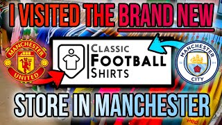 I Went To Classic Football Shirts NEW Manchester Store [upl. by Torrie462]