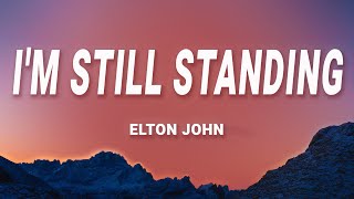 Elton John  Im Still Standing Lyrics [upl. by Cherilyn674]