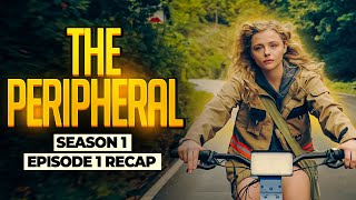 The Peripheral  𝐒𝐞𝐚𝐬𝐨𝐧 𝟏  𝐄𝐩𝐢𝐬𝐨𝐝𝐞 𝟏  RECAP [upl. by Caia898]