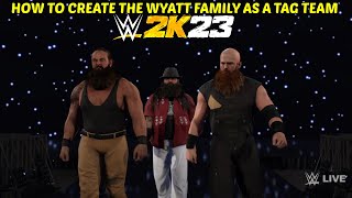 How to create The Wyatt Family as a tag team in wwe2k23 [upl. by Tyrrell]