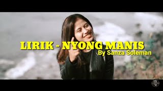 LIRIK  NYONG MANIS by SANZA SOLEMAN [upl. by Reld374]